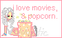 I love going to the movies with friends...or even sitting at home watching movies...and besides...movie popcorn RULES!